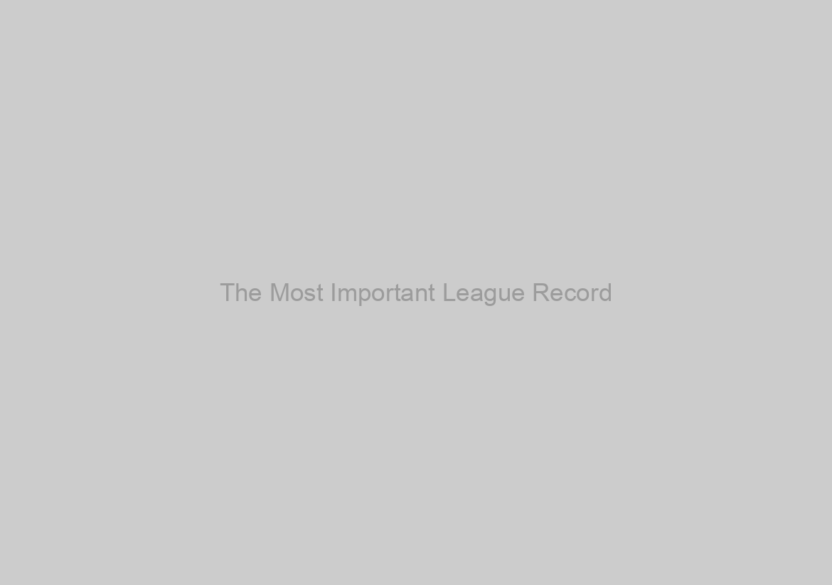 The Most Important League Record?